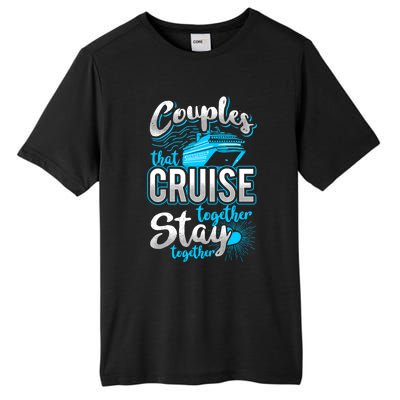 Couples That Cruise Together Stay Together Cruising Vacation Cute Gift Tall Fusion ChromaSoft Performance T-Shirt