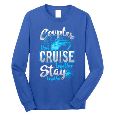 Couples That Cruise Together Stay Together Cruising Vacation Cute Gift Long Sleeve Shirt