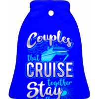 Couples That Cruise Together Stay Together Cruising Vacation Cute Gift Ceramic Bell Ornament