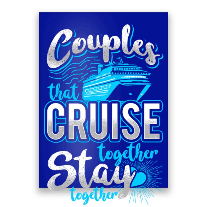 Couples That Cruise Together Stay Together Cruising Vacation Cute Gift Poster