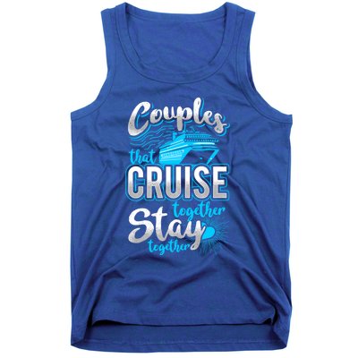 Couples That Cruise Together Stay Together Cruising Vacation Cute Gift Tank Top