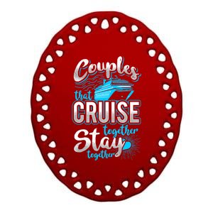 Couples That Cruise Together Stay Together Cruising Vacation Cute Gift Ceramic Oval Ornament