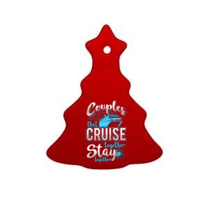 Couples That Cruise Together Stay Together Cruising Vacation Cute Gift Ceramic Tree Ornament