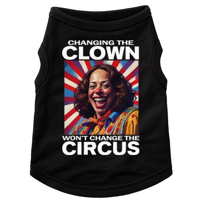Changing The Clown WonT Change The Circus Kamala Clown Doggie Tank