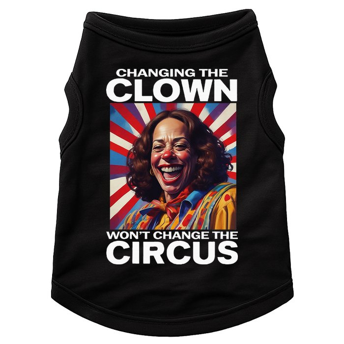Changing The Clown WonT Change The Circus Kamala Clown Doggie Tank