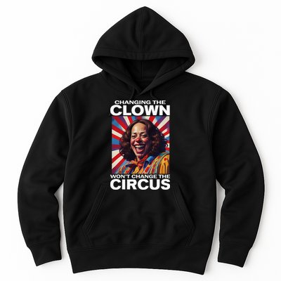 Changing The Clown WonT Change The Circus Kamala Clown Hoodie