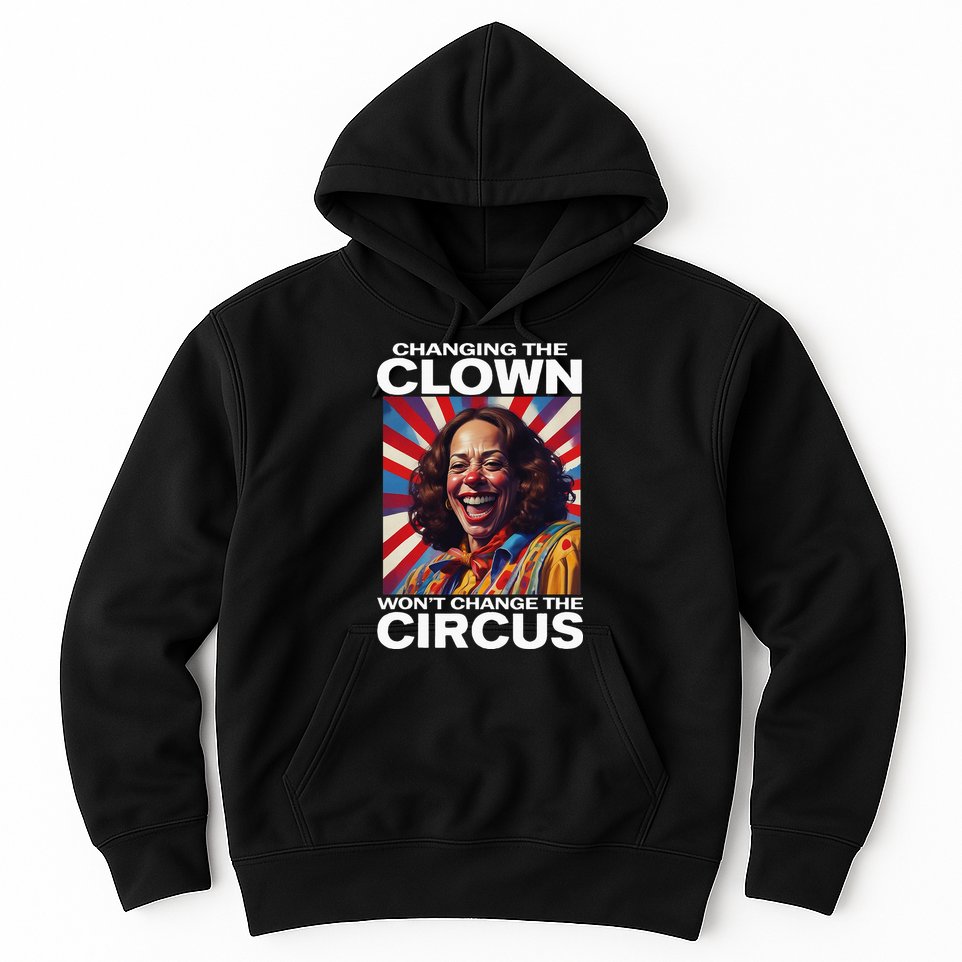 Changing The Clown WonT Change The Circus Kamala Clown Hoodie