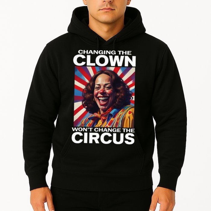 Changing The Clown WonT Change The Circus Kamala Clown Hoodie