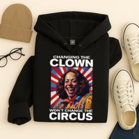 Changing The Clown WonT Change The Circus Kamala Clown Hoodie