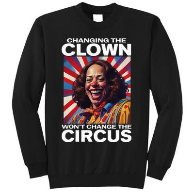 Changing The Clown WonT Change The Circus Kamala Clown Sweatshirt