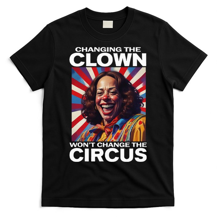 Changing The Clown WonT Change The Circus Kamala Clown T-Shirt