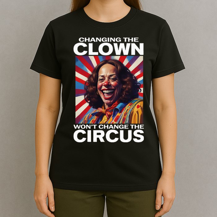 Changing The Clown WonT Change The Circus Kamala Clown T-Shirt