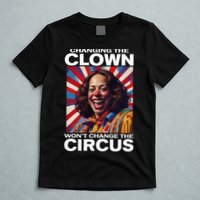 Changing The Clown WonT Change The Circus Kamala Clown T-Shirt