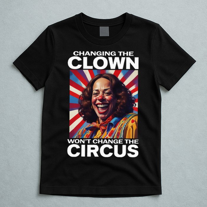 Changing The Clown WonT Change The Circus Kamala Clown T-Shirt