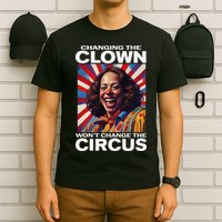 Changing The Clown WonT Change The Circus Kamala Clown T-Shirt