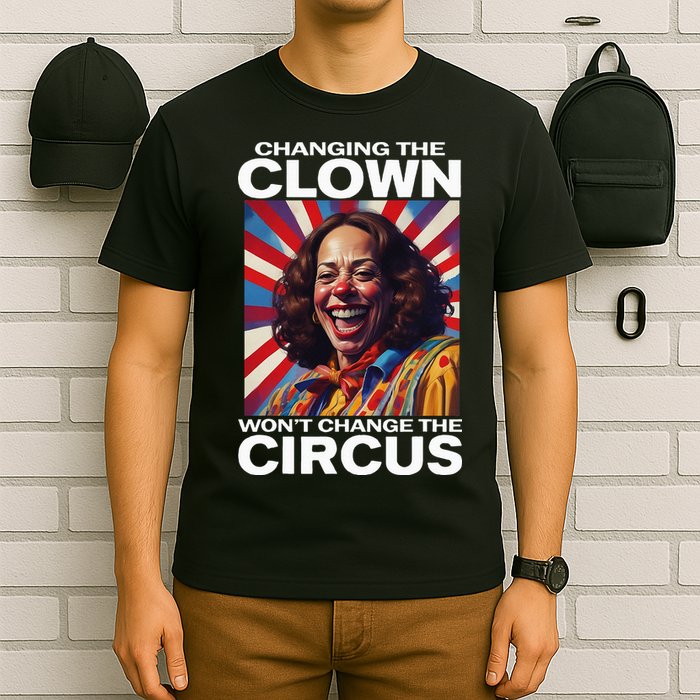 Changing The Clown WonT Change The Circus Kamala Clown T-Shirt