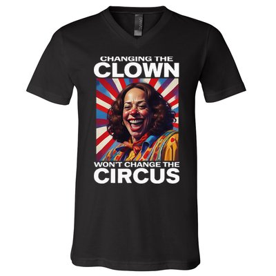 Changing The Clown WonT Change The Circus Kamala Clown V-Neck T-Shirt