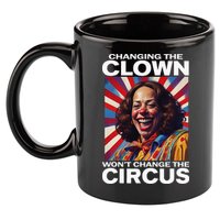 Changing The Clown WonT Change The Circus Kamala Clown 11oz C Handle Ceramic Mug