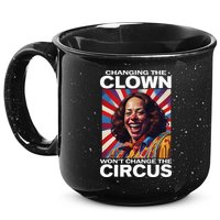 Changing The Clown WonT Change The Circus Kamala Clown 15oz Campfire Ceramic Mug