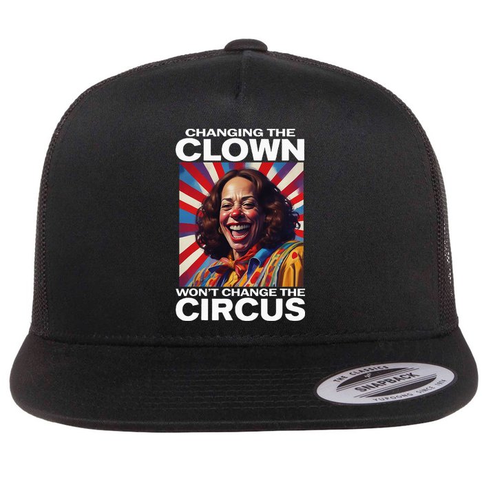 Changing The Clown WonT Change The Circus Kamala Clown Flatbill Hat