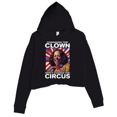 Changing The Clown WonT Change The Circus Kamala Clown Crop Fleece Hoodie