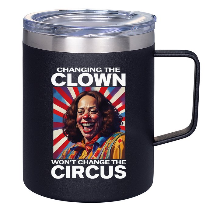 Changing The Clown WonT Change The Circus Kamala Clown 12oz Stainless Steel Coffee Mug