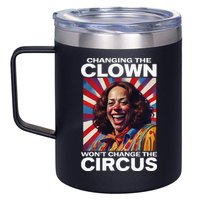 Changing The Clown WonT Change The Circus Kamala Clown 12oz Stainless Steel Coffee Mug