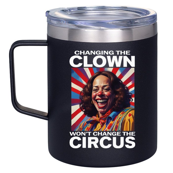 Changing The Clown WonT Change The Circus Kamala Clown 12oz Stainless Steel Coffee Mug