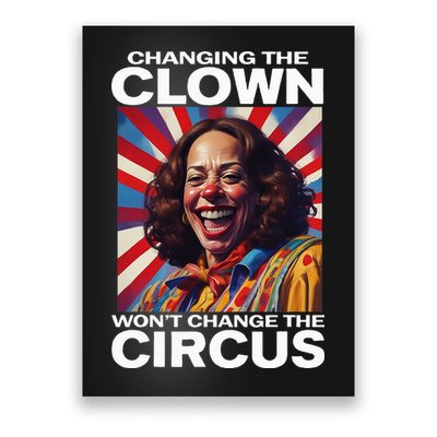 Changing The Clown WonT Change The Circus Kamala Clown Poster