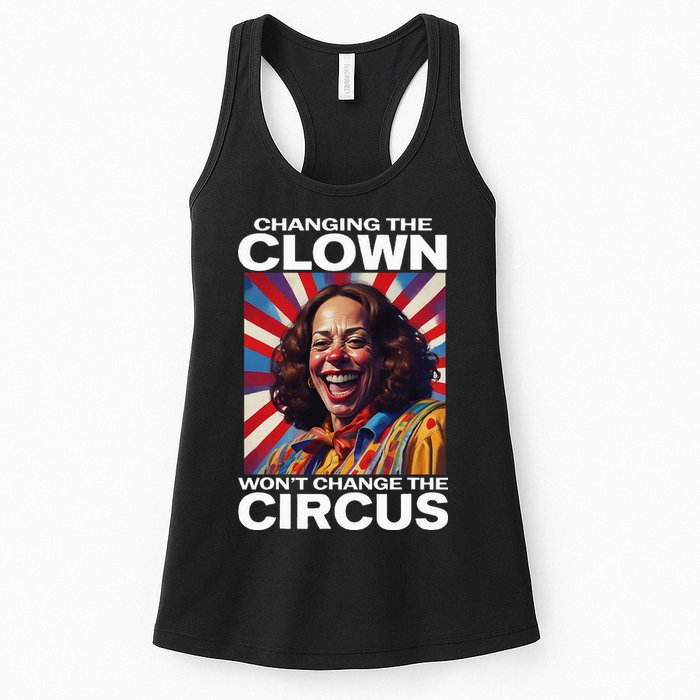 Changing The Clown WonT Change The Circus Kamala Clown Womens Tank Top