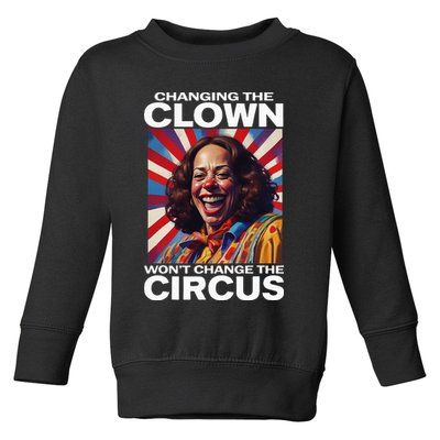 Changing The Clown WonT Change The Circus Kamala Clown Toddler Sweatshirt