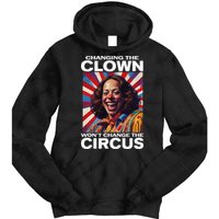 Changing The Clown WonT Change The Circus Kamala Clown Tie Dye Hoodie