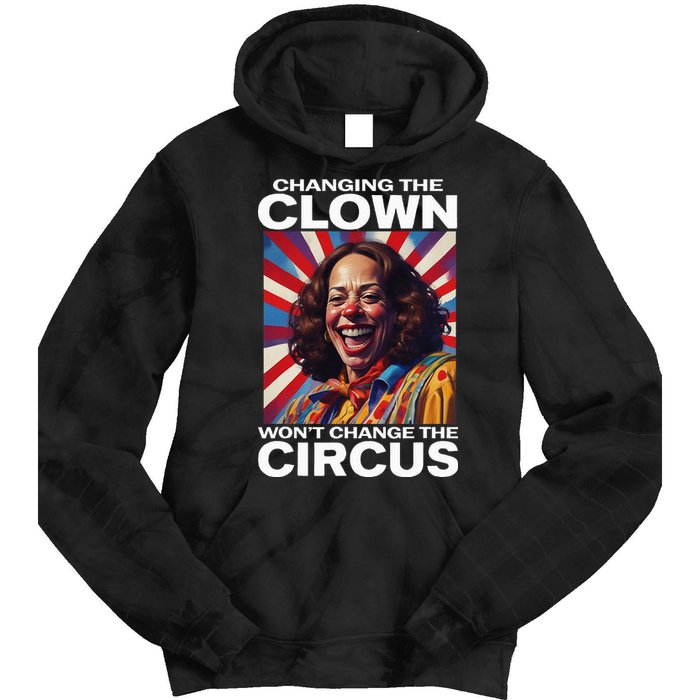 Changing The Clown WonT Change The Circus Kamala Clown Tie Dye Hoodie