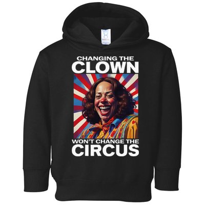 Changing The Clown WonT Change The Circus Kamala Clown Toddler Hoodie