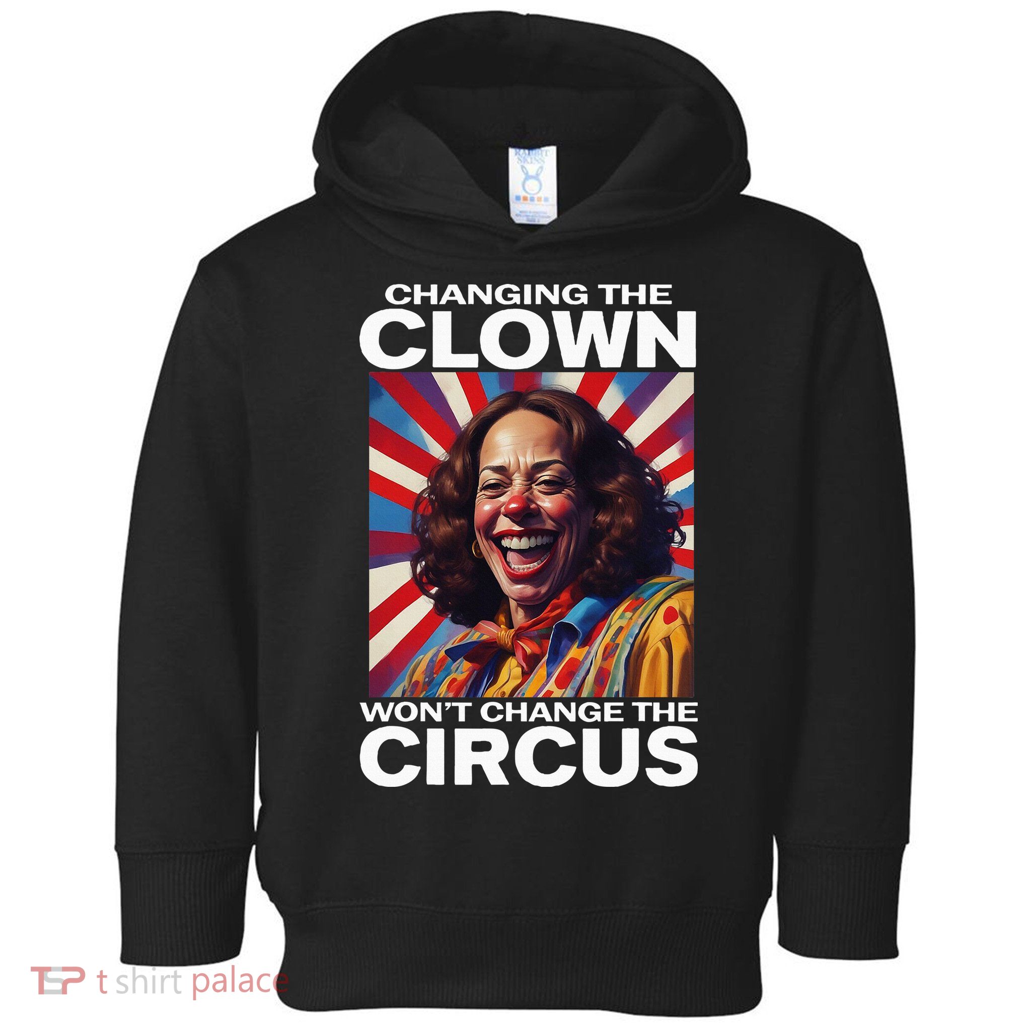 Changing The Clown WonT Change The Circus Kamala Clown Toddler Hoodie