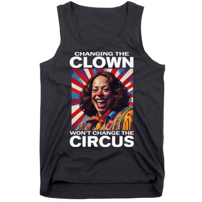 Changing The Clown WonT Change The Circus Kamala Clown Tank Top