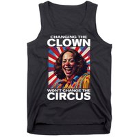 Changing The Clown WonT Change The Circus Kamala Clown Tank Top