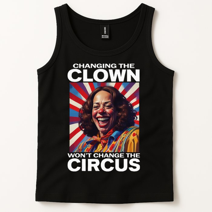 Changing The Clown WonT Change The Circus Kamala Clown Tank Top