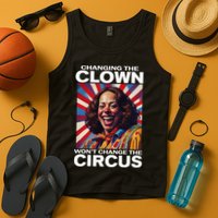 Changing The Clown WonT Change The Circus Kamala Clown Tank Top