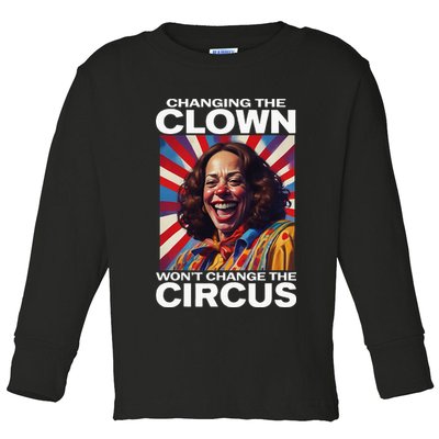 Changing The Clown WonT Change The Circus Kamala Clown Toddler Long Sleeve Shirt