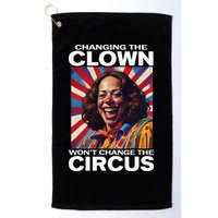 Changing The Clown WonT Change The Circus Kamala Clown Golf Towel