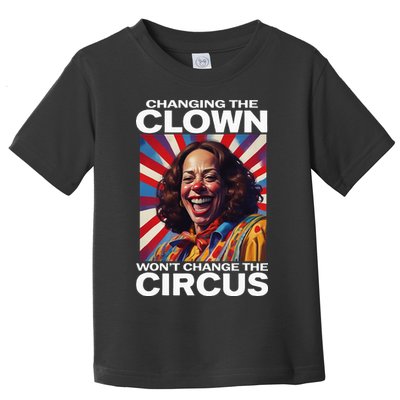 Changing The Clown WonT Change The Circus Kamala Clown Toddler T-Shirt