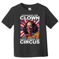 Changing The Clown WonT Change The Circus Kamala Clown Toddler T-Shirt