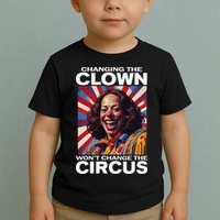 Changing The Clown WonT Change The Circus Kamala Clown Toddler T-Shirt