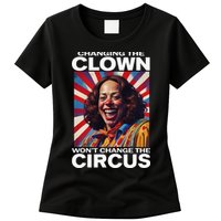 Changing The Clown WonT Change The Circus Kamala Clown Womens T-Shirt