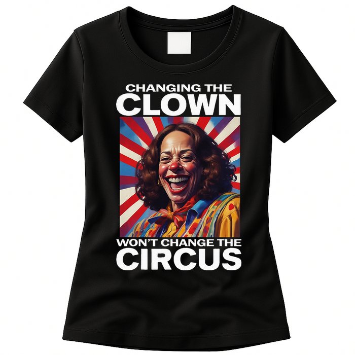 Changing The Clown WonT Change The Circus Kamala Clown Womens T-Shirt