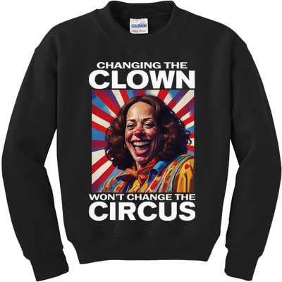 Changing The Clown WonT Change The Circus Kamala Clown Kids Sweatshirt