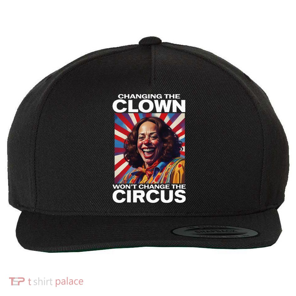 Changing The Clown WonT Change The Circus Kamala Clown Wool Snapback Cap