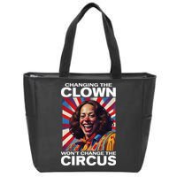 Changing The Clown WonT Change The Circus Kamala Clown Zip Tote Bag