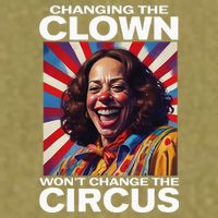 Changing The Clown WonT Change The Circus Kamala Clown Garment-Dyed Women's Muscle Tee